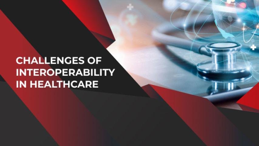 Challenges of Interoperability in Healthcare and How To Overcome Them