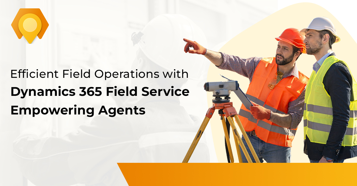 Dynamics 365 Field Service | what is dynamics 365 field service