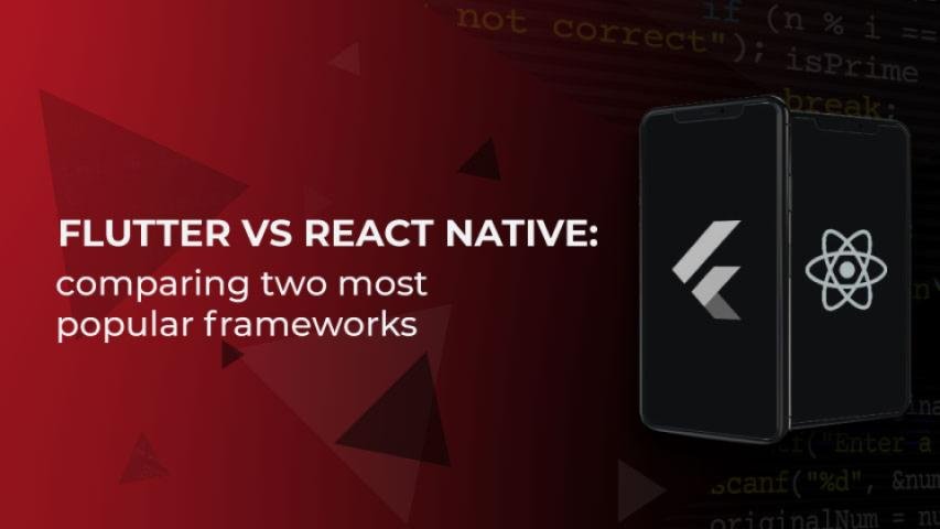 Flutter vs React Native: a complete comparison