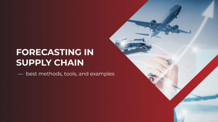 Forecasting in Supply Chain — Best Methods, Tools, and Examples