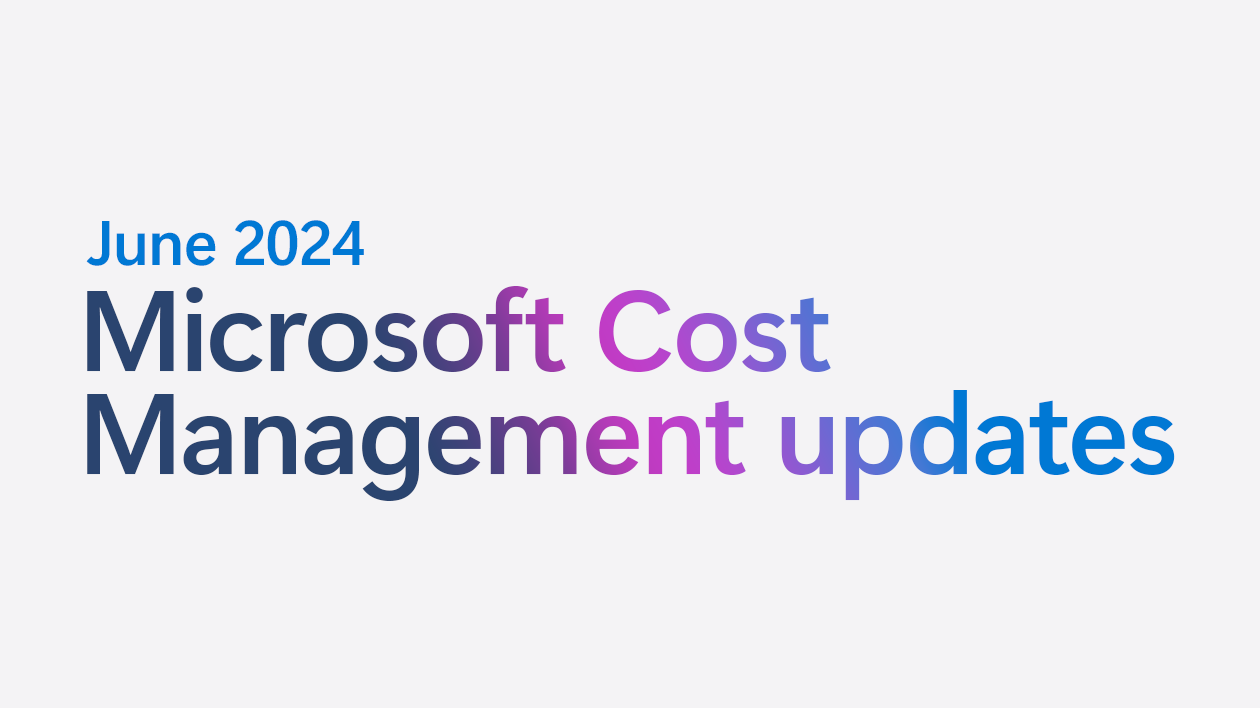 Microsoft Cost Management updates—June 2024