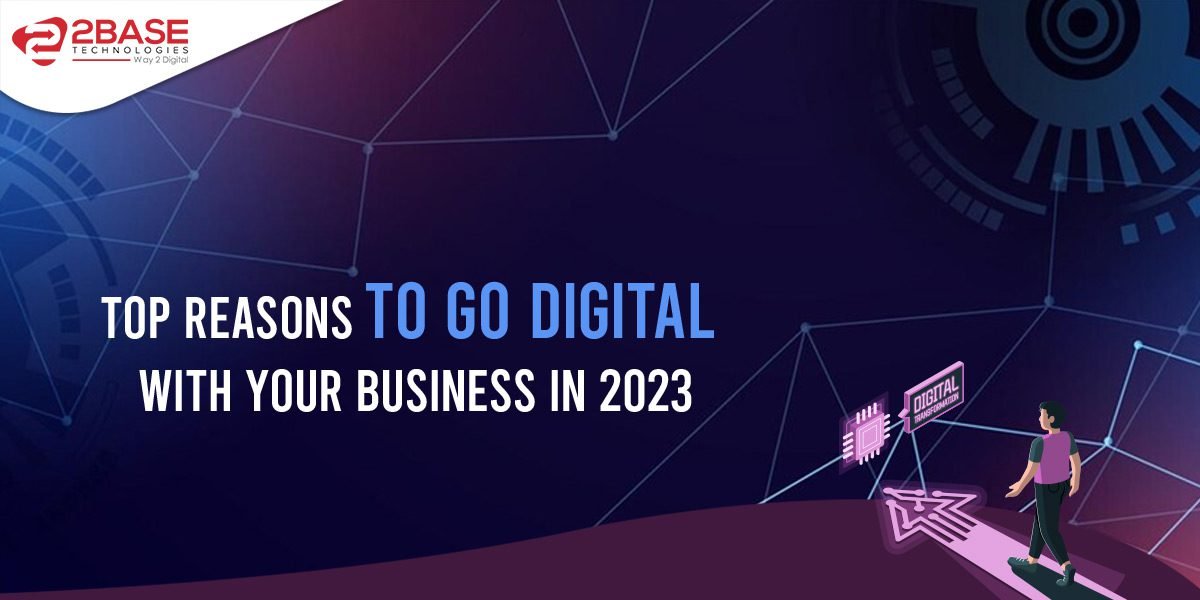 Top reasons to go digital with your business in 2023