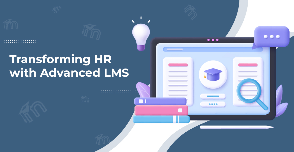 Transforming HR with Advanced LMS for HR: A Detailed Exploration 