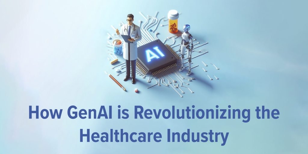 How Generative AI is Revolutionizing the Healthcare Industry