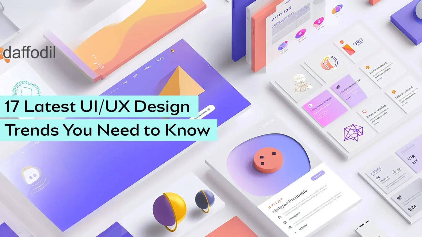 17 Latest UI/UX Trends That Are Shaping Modern Digital Experiences