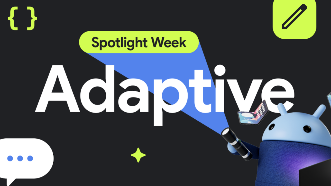 Android Developers Blog: Here's what happening in our latest Spotlight Week: Adaptive Android Apps