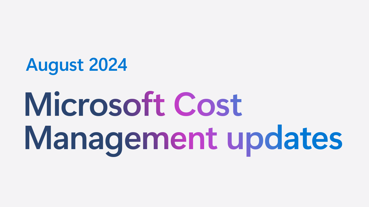 Microsoft Cost Management updates—August 2024