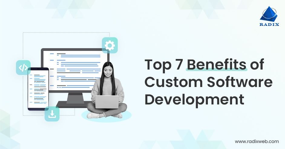Top Benefits of Custom Software Development Services